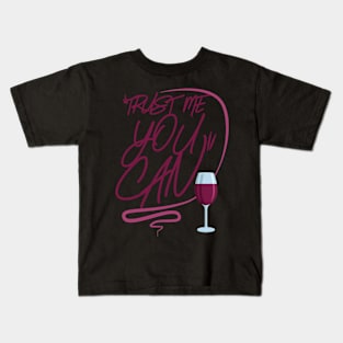 Wine Trust me You Can Kids T-Shirt